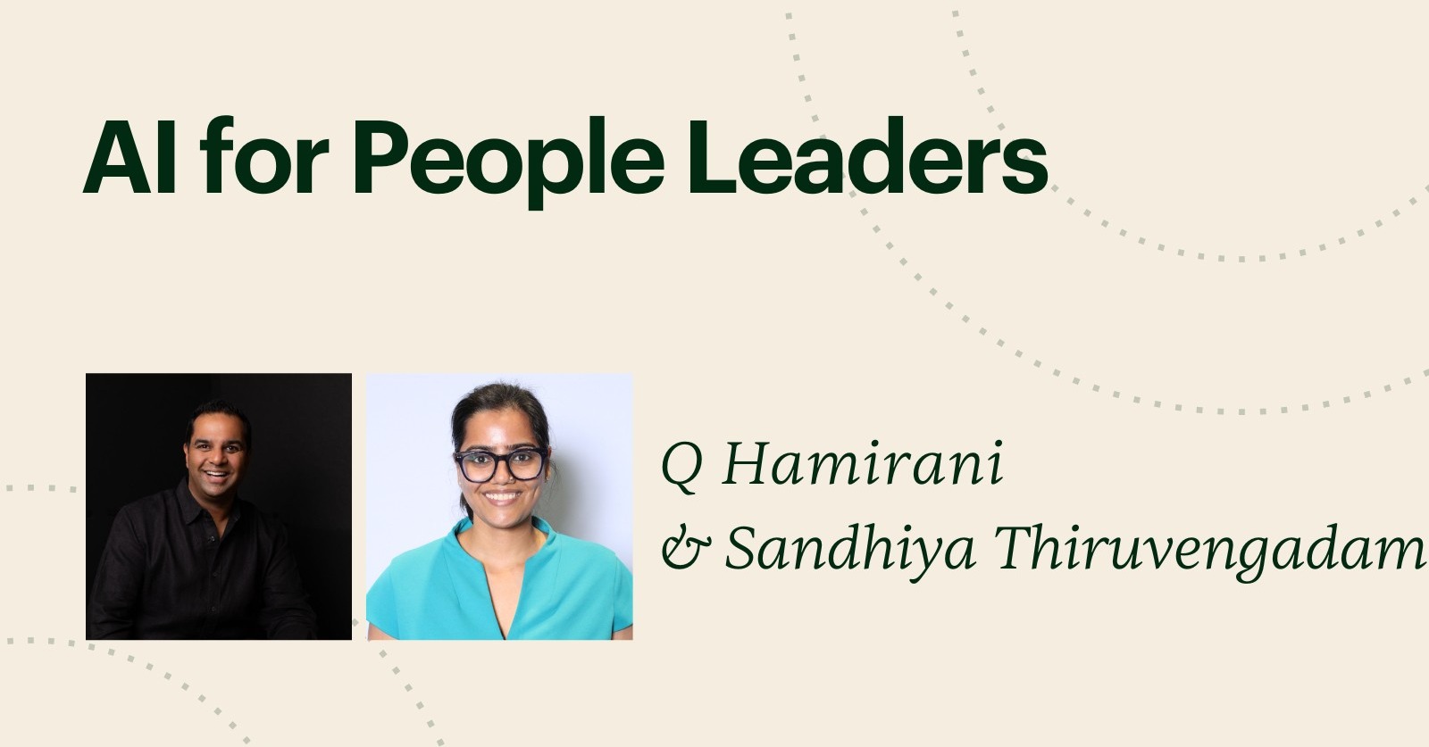 AI for People Leaders by Q Hamirani and Sandhiya Thiruvengadam on Maven