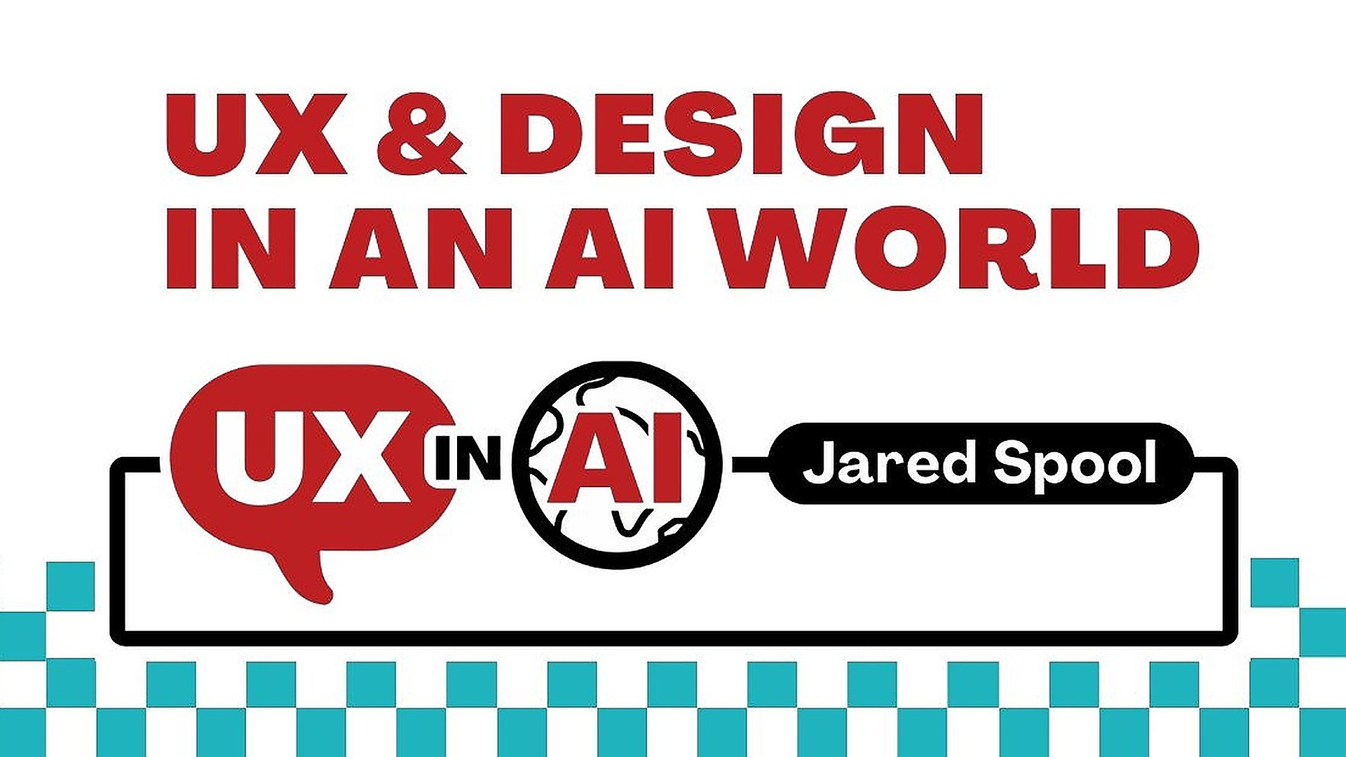 UX \u0026 Design in an AI World: Strategic Fundamentals by Jared Spool on Maven, image size:1920x1080