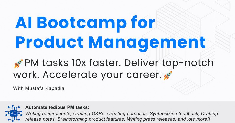 AI Bootcamp for Product Management by Mustafa Kapadia on Maven