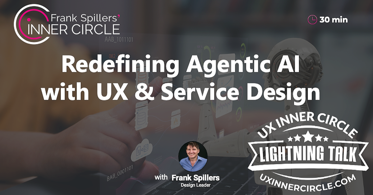 Redefining Agentic AI with UX & Service Design
