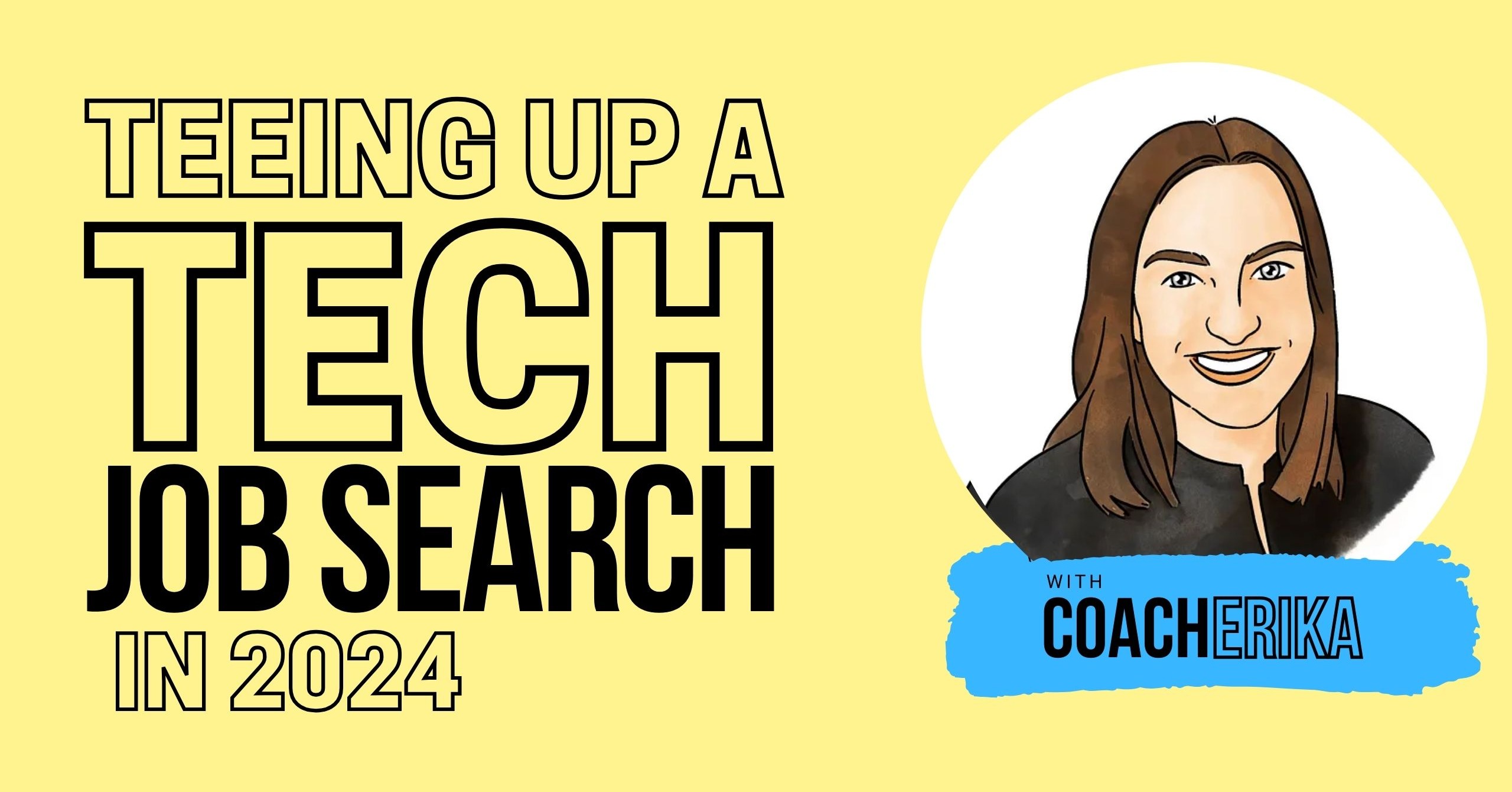 Teeing up your Tech Job Search in 2025 by Coach Erika on Maven