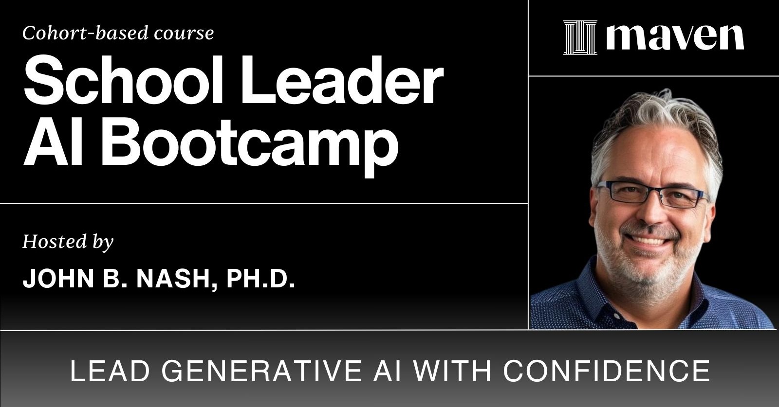 School Leader AI Bootcamp by John Nash on Maven