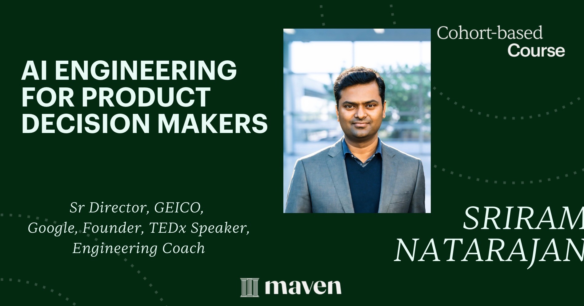 AI Engineering for Product Decision Makers by Sriram Natarajan on Maven