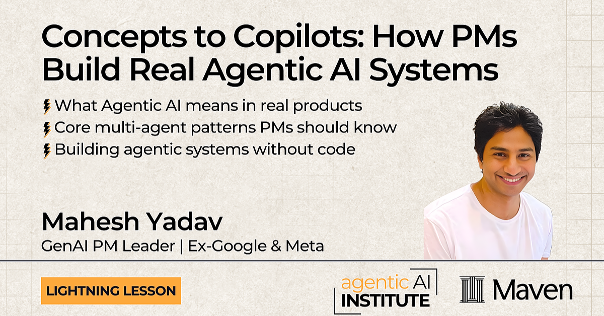Concepts to Copilots: How PMs Build Real Agentic AI Systems