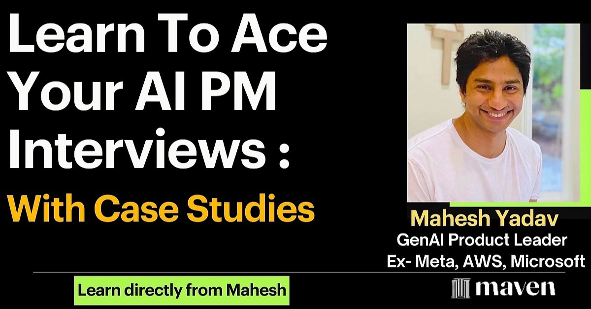 Learn to Ace your AI PM Interviews : With Case studies