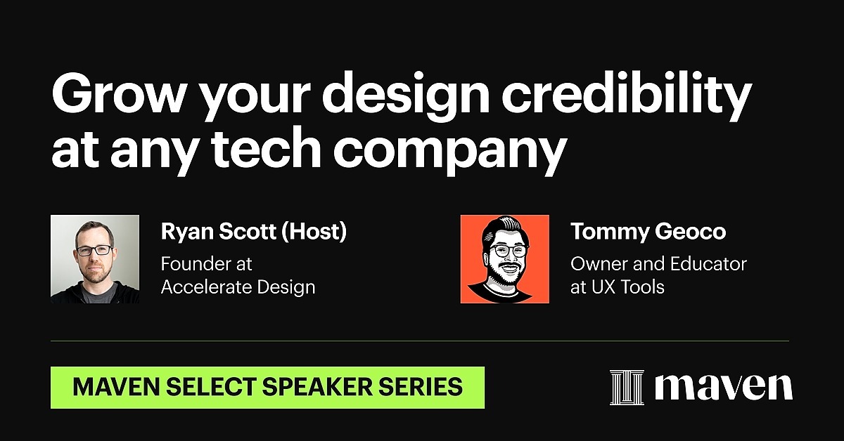 Grow your design credibility at any tech company - Maven