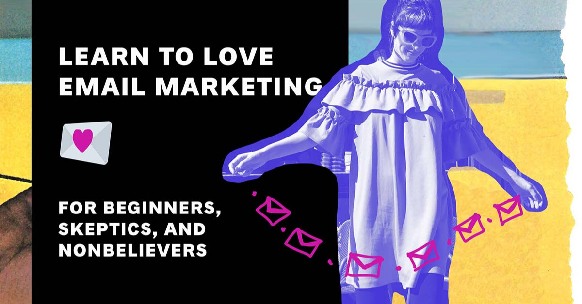 Learn To Love Email Marketing by Kristy Martino on Maven