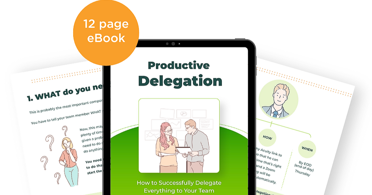 Productive Delegation: How to Successfully Delegate Everything to Your ...