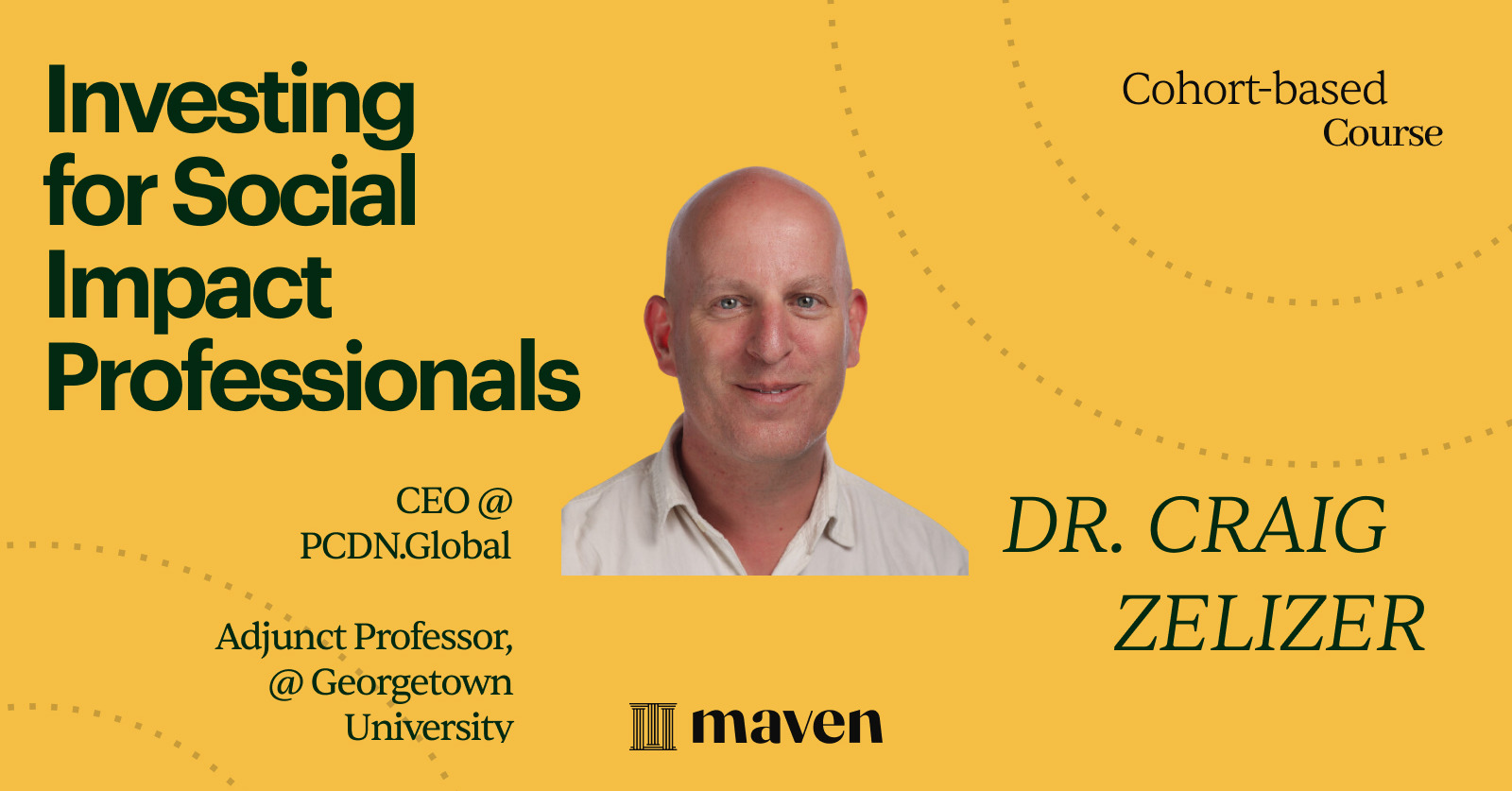 Investing for Social Impact Professionals - Dr. Craig Zelizer - Maven